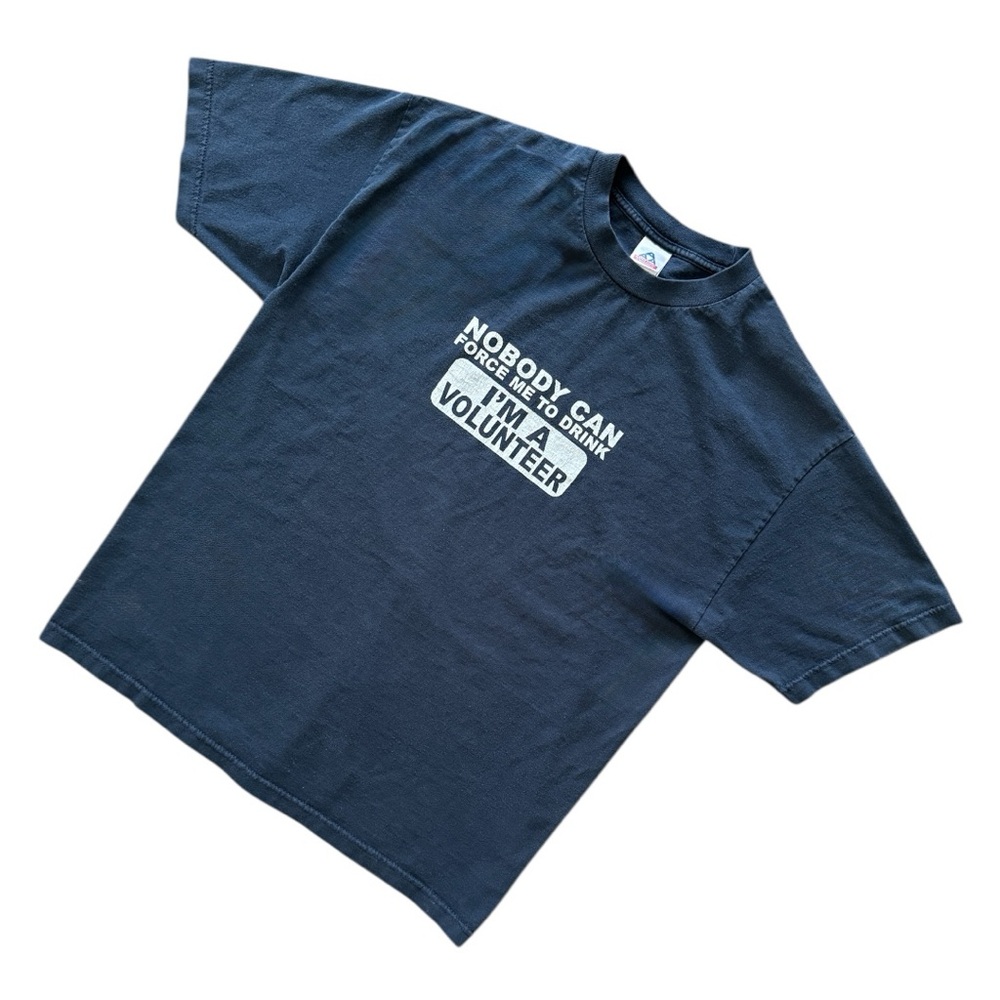 Vintage Y2K “Nobody Can Force Me to Drink I’m a volunteer” T-shirt